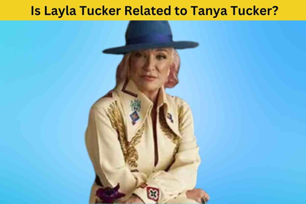 Is Layla Tucker Related to Tanya Tucker? The Truth About the Country Music Family