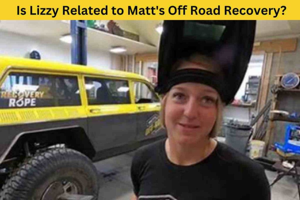 Is Lizzy Related to Matt's Off Road Recovery?