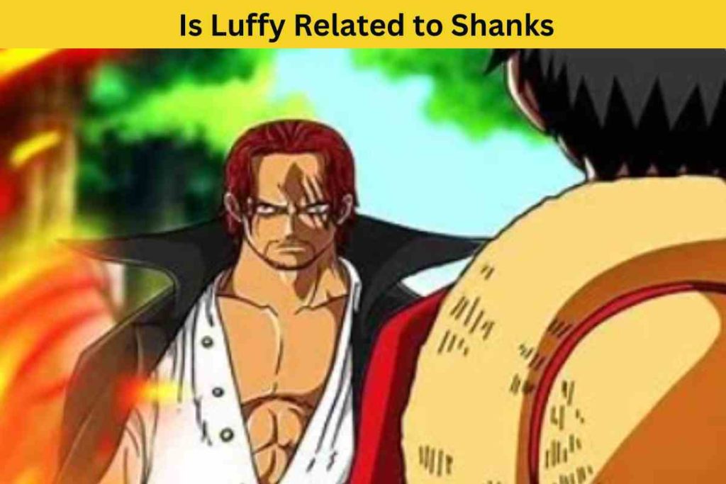 Is Luffy Related to Shanks: The Truth Behind One Piece's Most Mysterious Pirate