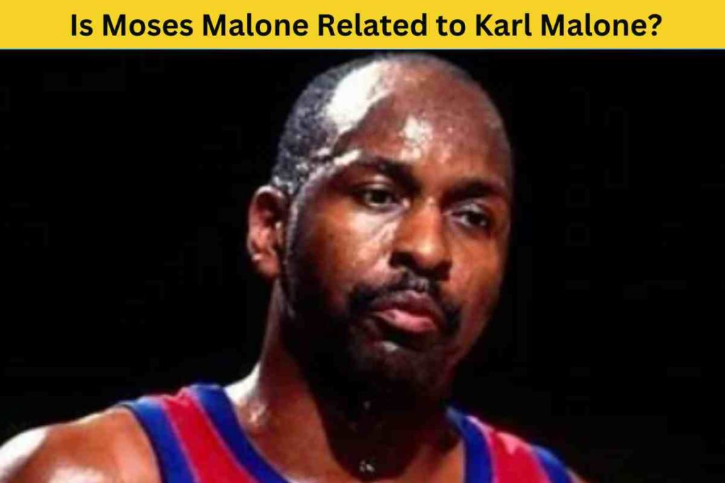 Is Moses Malone Related to Karl Malone? The Truth About the NBA Legends