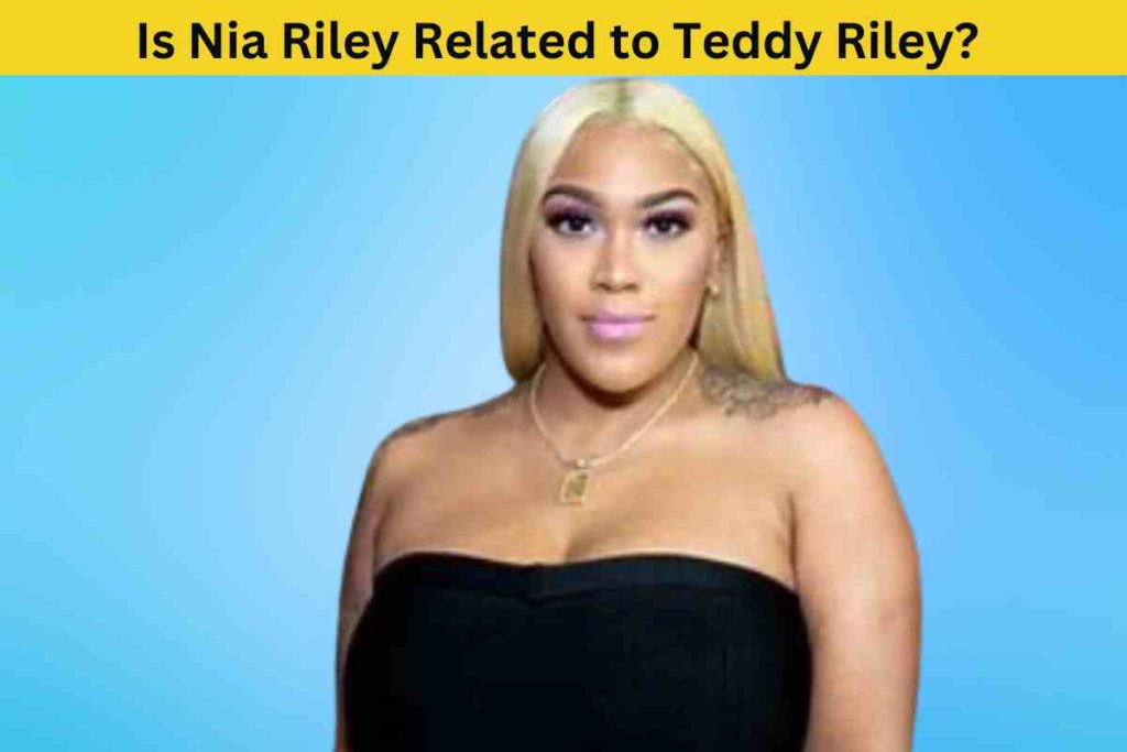 Is Nia Riley Related to Teddy Riley? The Truth About the Reality Star and Her Famous Father