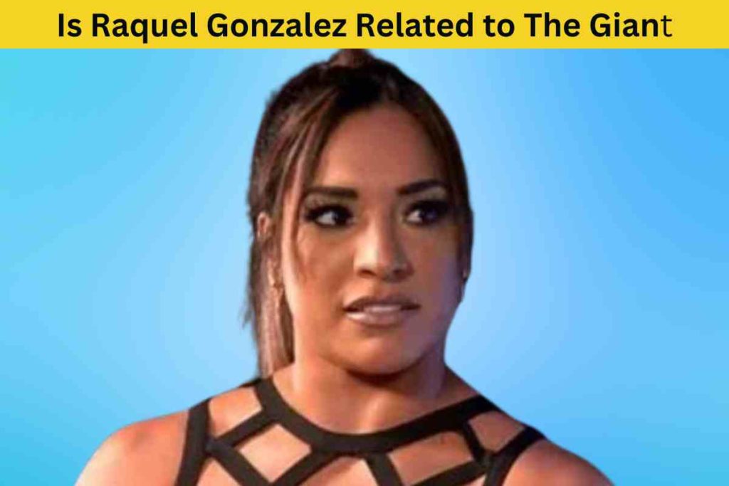 Is Raquel Gonzalez Related to The Giant Gonzalez? Unraveling the Wrestling Connection
