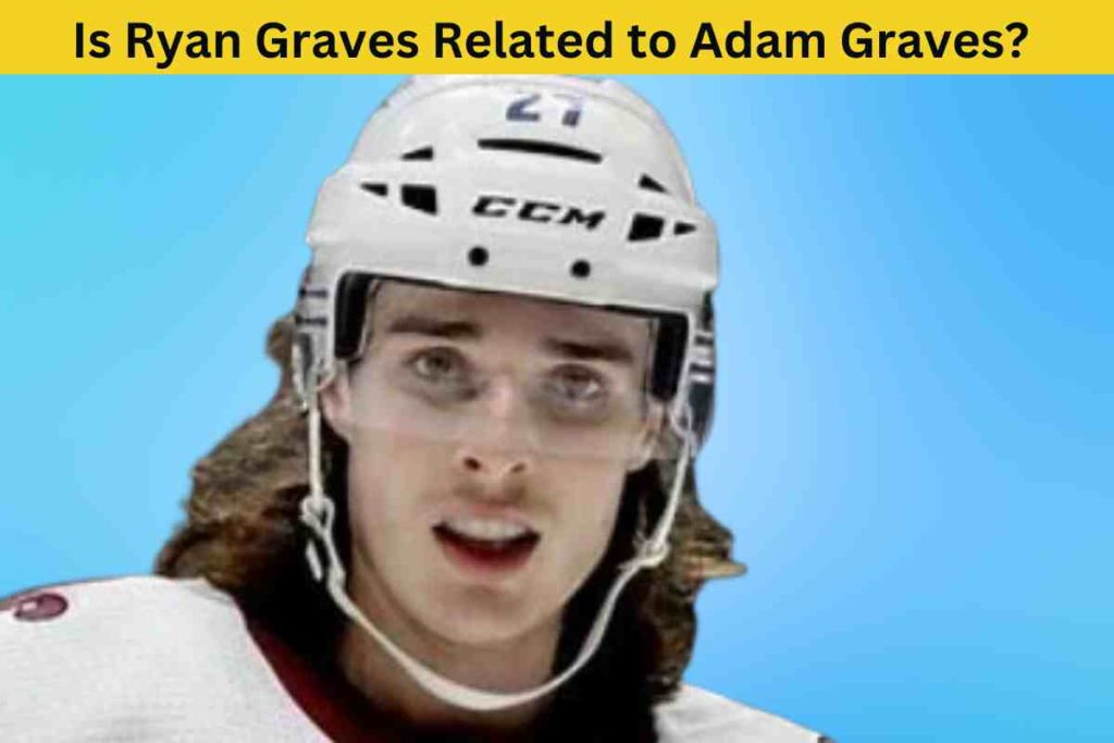 Is Ryan Graves Related to Adam Graves? The Truth Behind the Hockey Stars