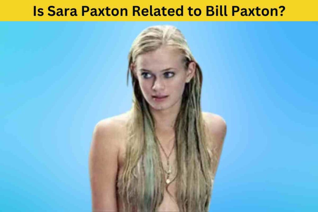 Is Sara Paxton Related to Bill Paxton? The Truth Behind the Rumor