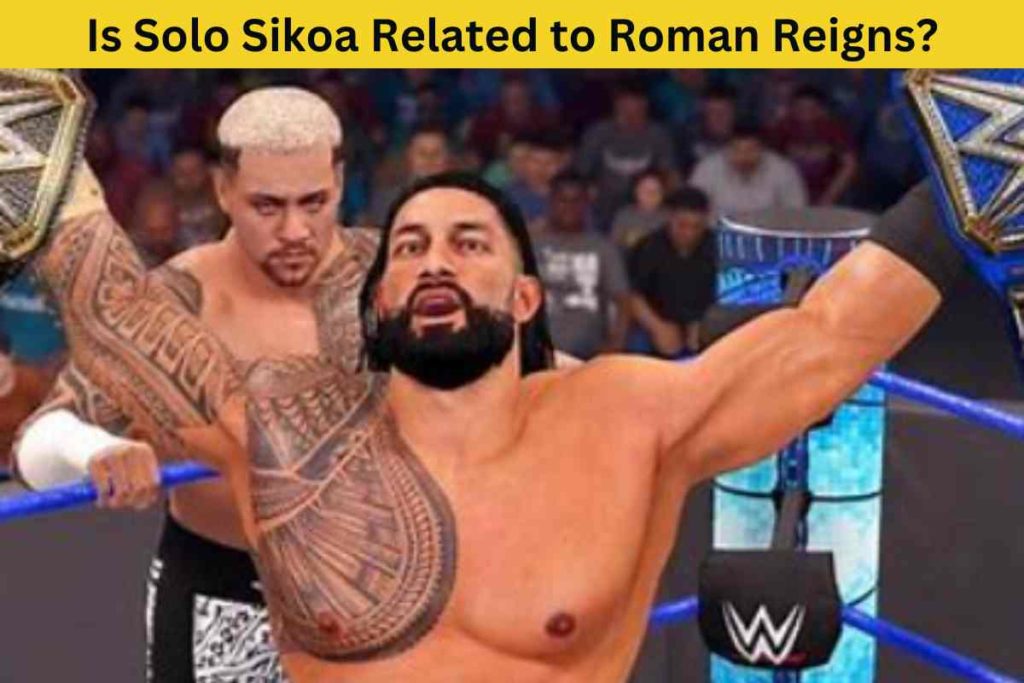 Is Solo Sikoa Related to Roman Reigns? The Truth Behind the Newest Member of the Bloodline