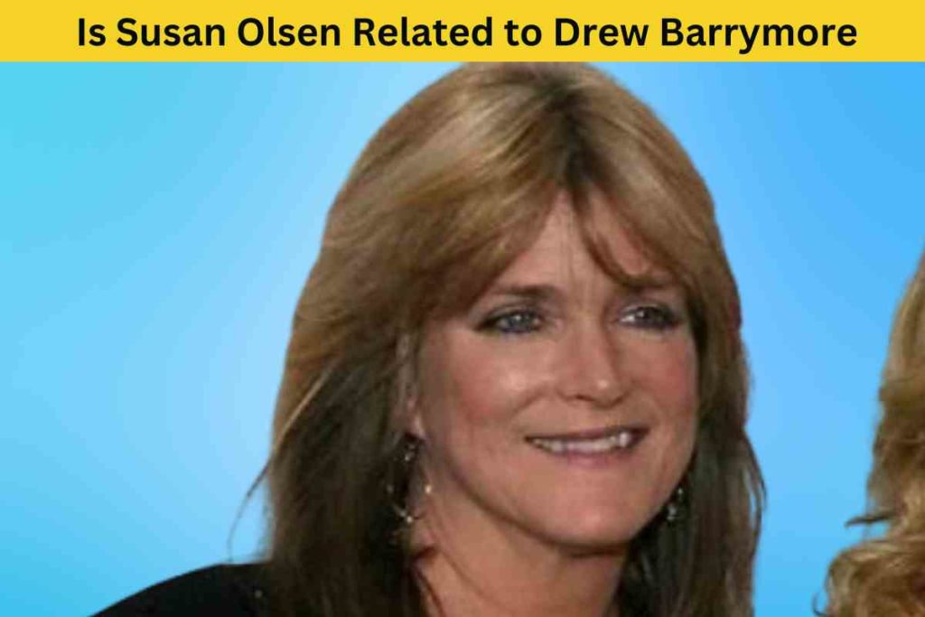 Is Susan Olsen Related to Drew Barrymore: The Truth Behind the Rumor