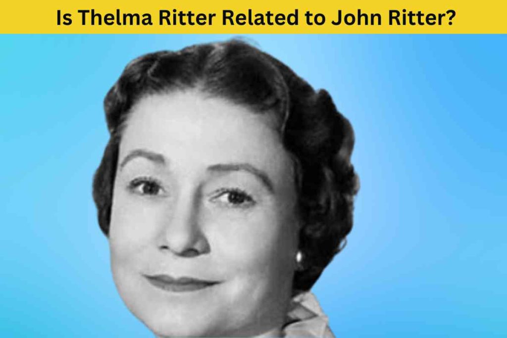 Is Thelma Ritter Related to John Ritter? The Truth Behind the Surname