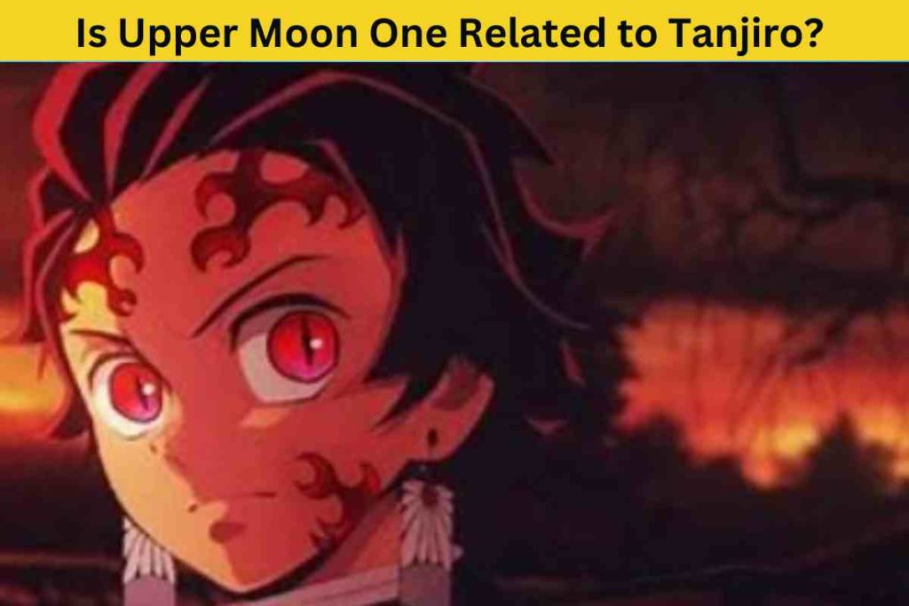 Is Upper Moon One Related to Tanjiro? The Truth Behind the Demon Slayer Mystery