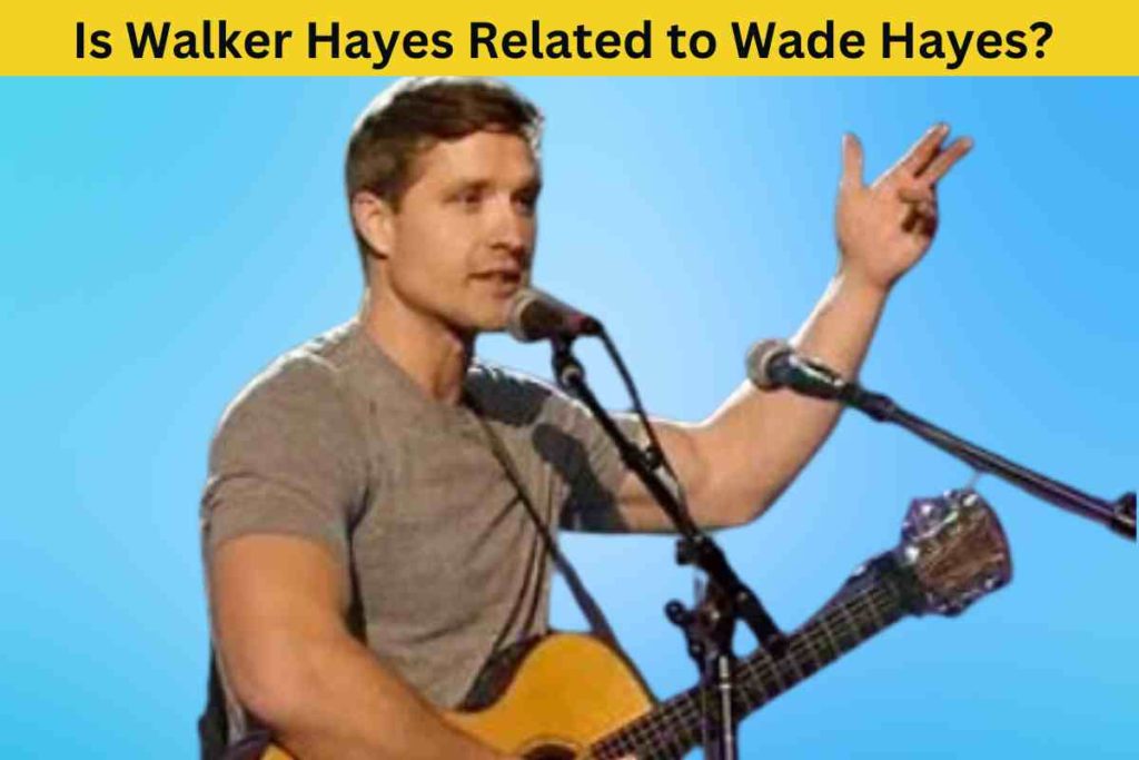 Is Walker Hayes Related to Wade Hayes? The Truth Behind the Rumors