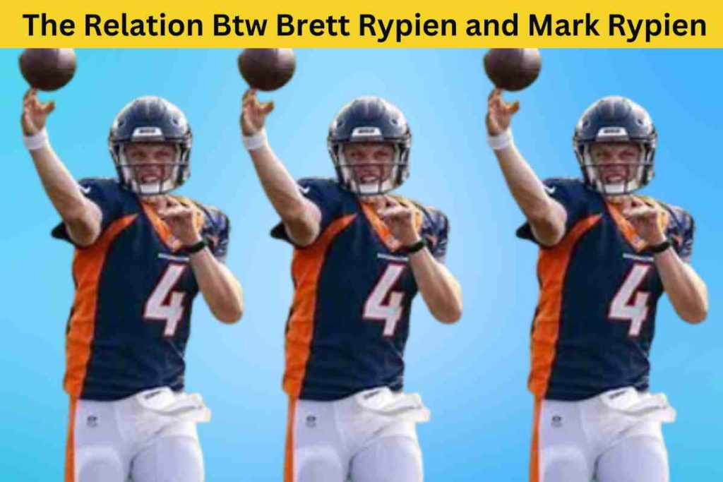 The Alleged Relationship Between Brett Rypien and Mark Rypien
