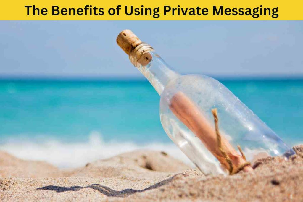 The Benefits of Using Private Messaging to Communicate Securely