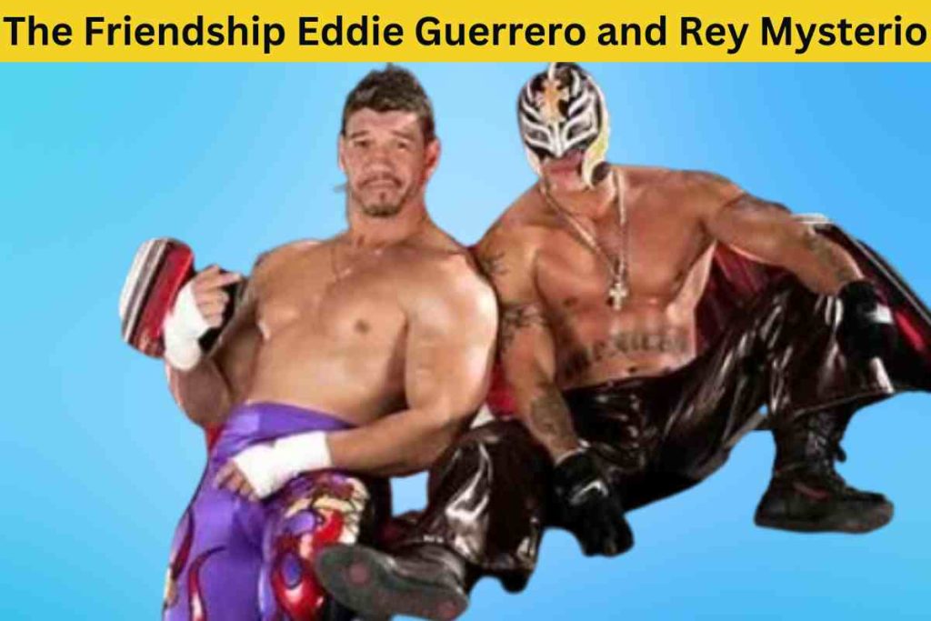 The Friendship Between Eddie Guerrero and Rey Mysterio