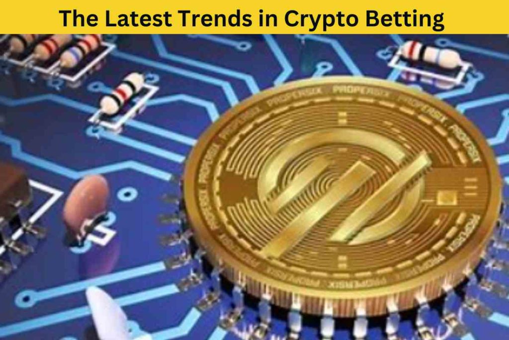 The Latest Trends in Crypto Betting You Need to Know