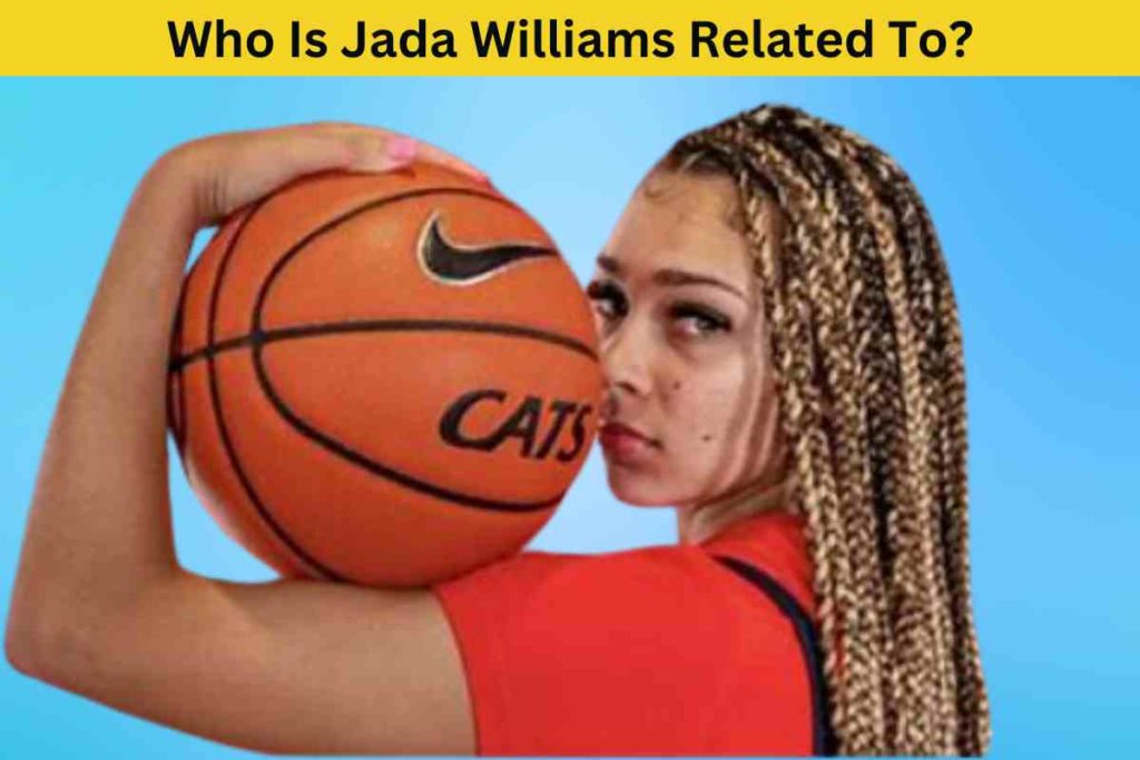 Who Is Jada Williams Related To? The Truth Behind the Basketball Star's Family