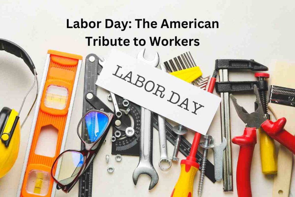 Labor Day: The American Tribute to Workers