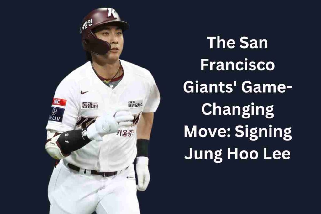 The San Francisco Giants' Game-Changing Move Signing Jung Hoo Lee (1)