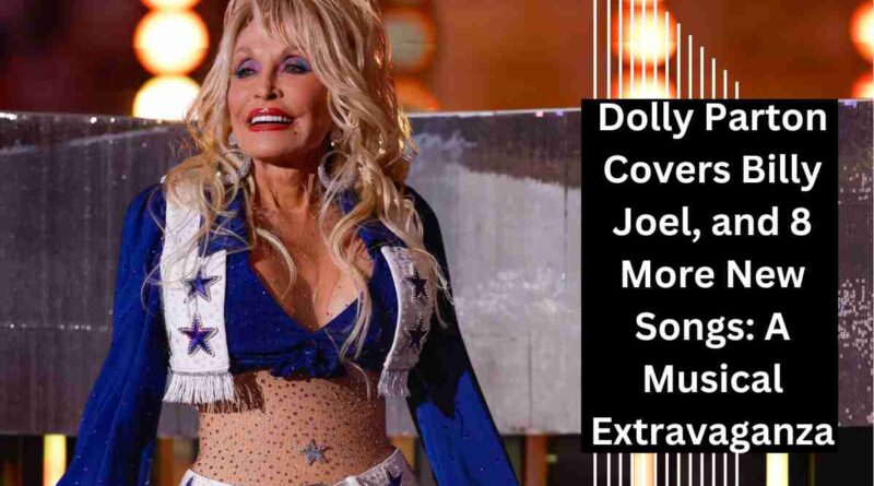 Dolly Parton Covers Billy Joel, and 8 More New Songs A Musical Extravaganza (1)