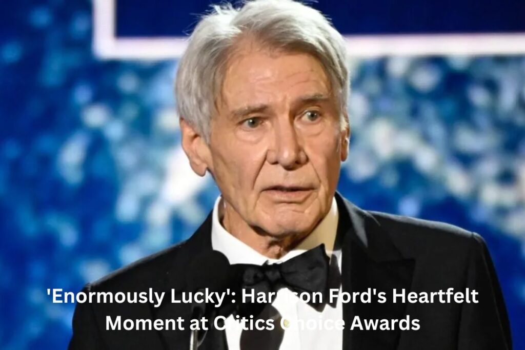 'Enormously Lucky': Harrison Ford's Heartfelt Moment at Critics Choice Awards
