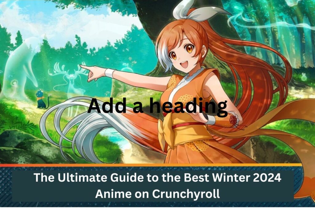 The Ultimate Guide to the Best Winter 2024 Anime on Crunchyroll