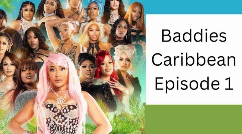 Baddies Caribbean Episode 1 A Thrilling Adventure