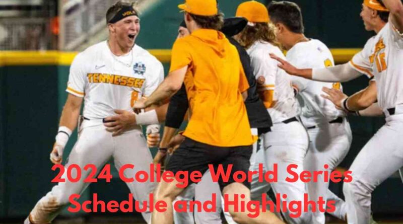 2024 College World Series Schedule and Highlights