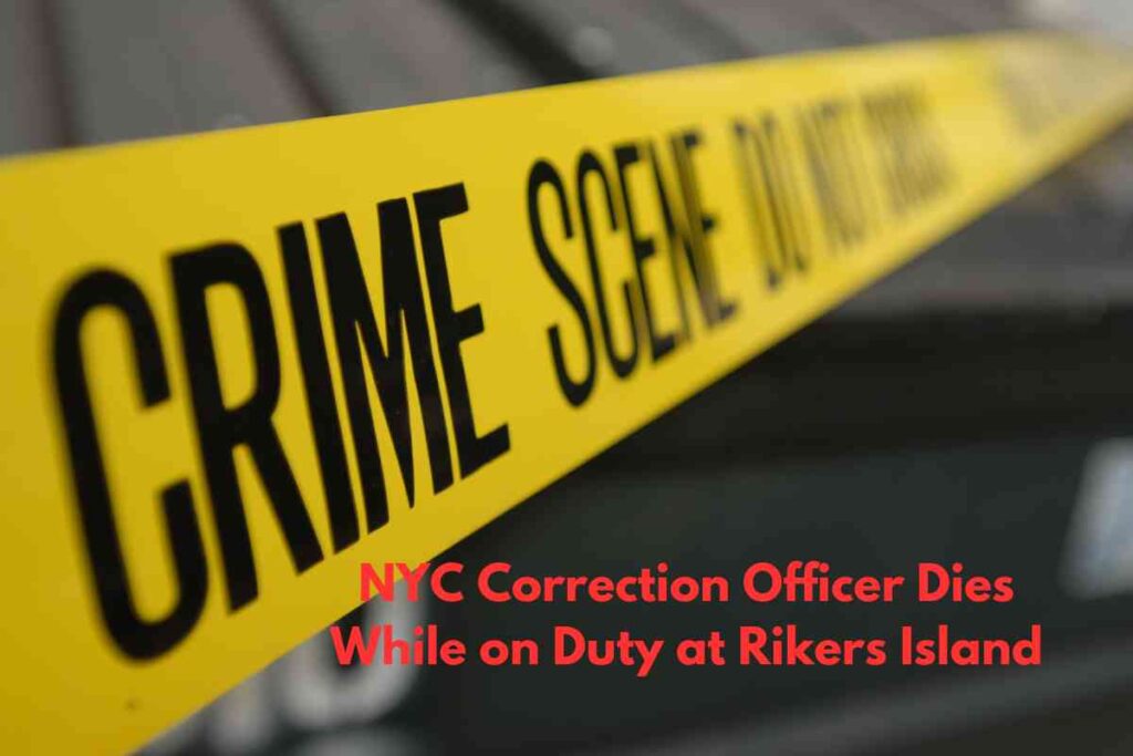 NYC Correction Officer Dies While on Duty at Rikers Island