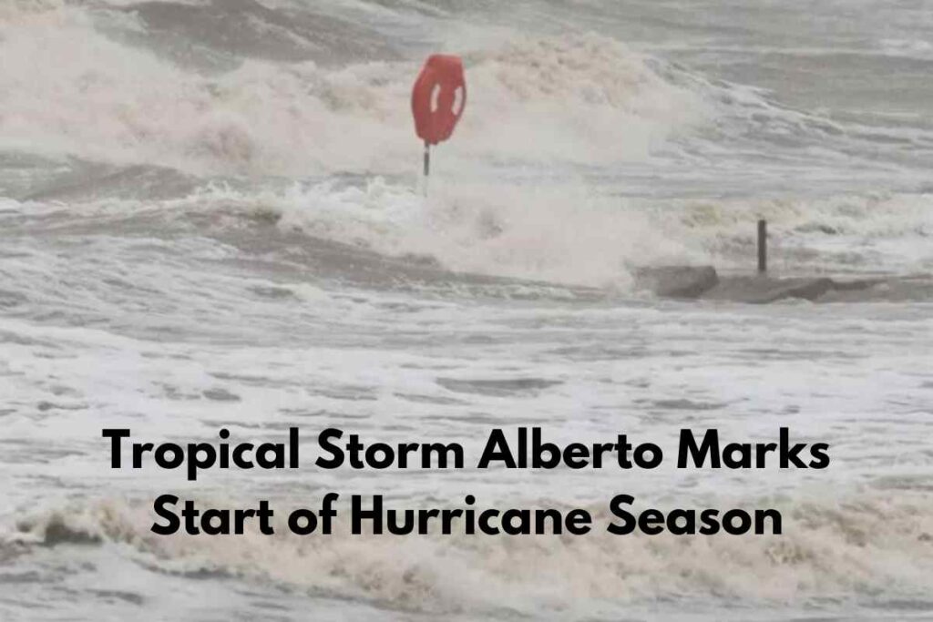 Tropical Storm Alberto Marks Start of Hurricane Season