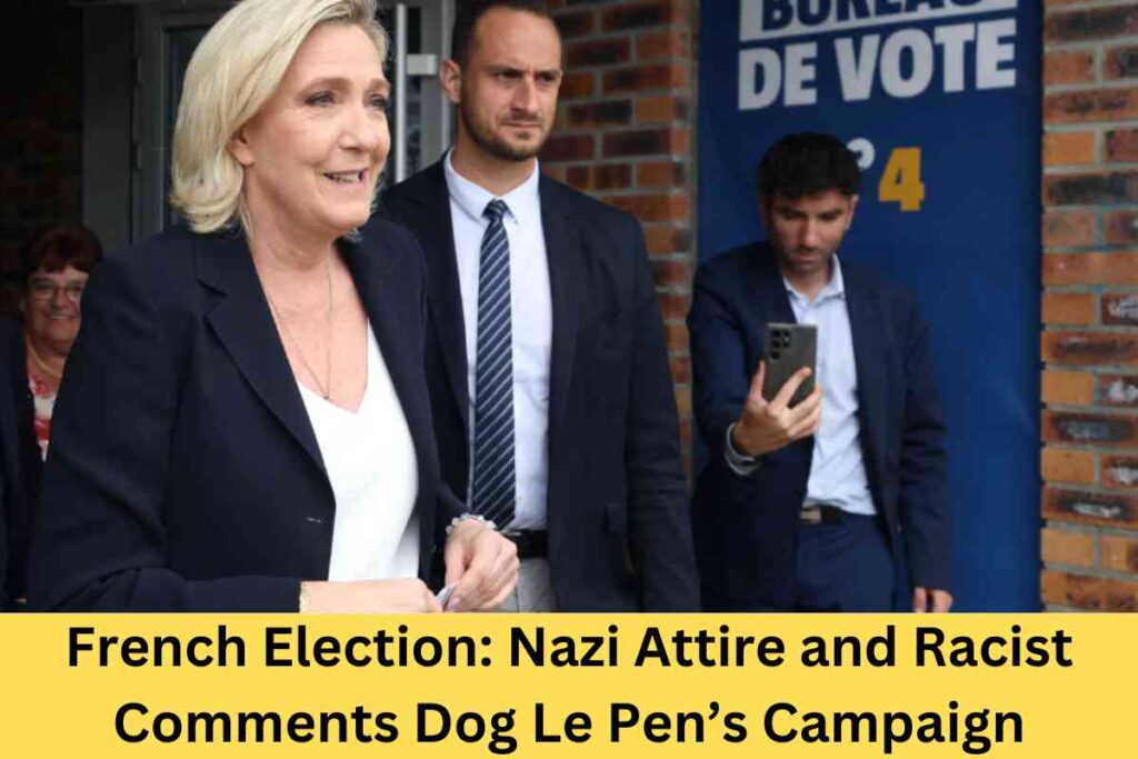 French Election: Nazi Attire and Racist Comments Dog Le Pen’s Campaign