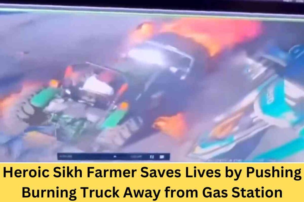 Heroic Sikh Farmer Saves Lives by Pushing Burning Truck Away from Gas Station