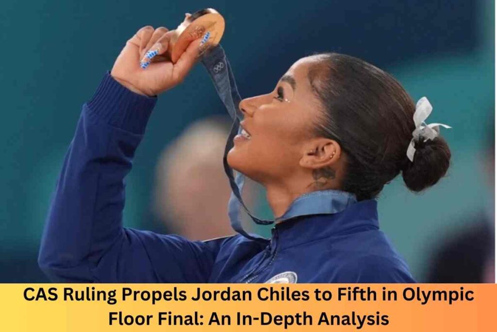 CAS Ruling Propels Jordan Chiles to Fifth in Olympic Floor Final: An In-Depth Analysis