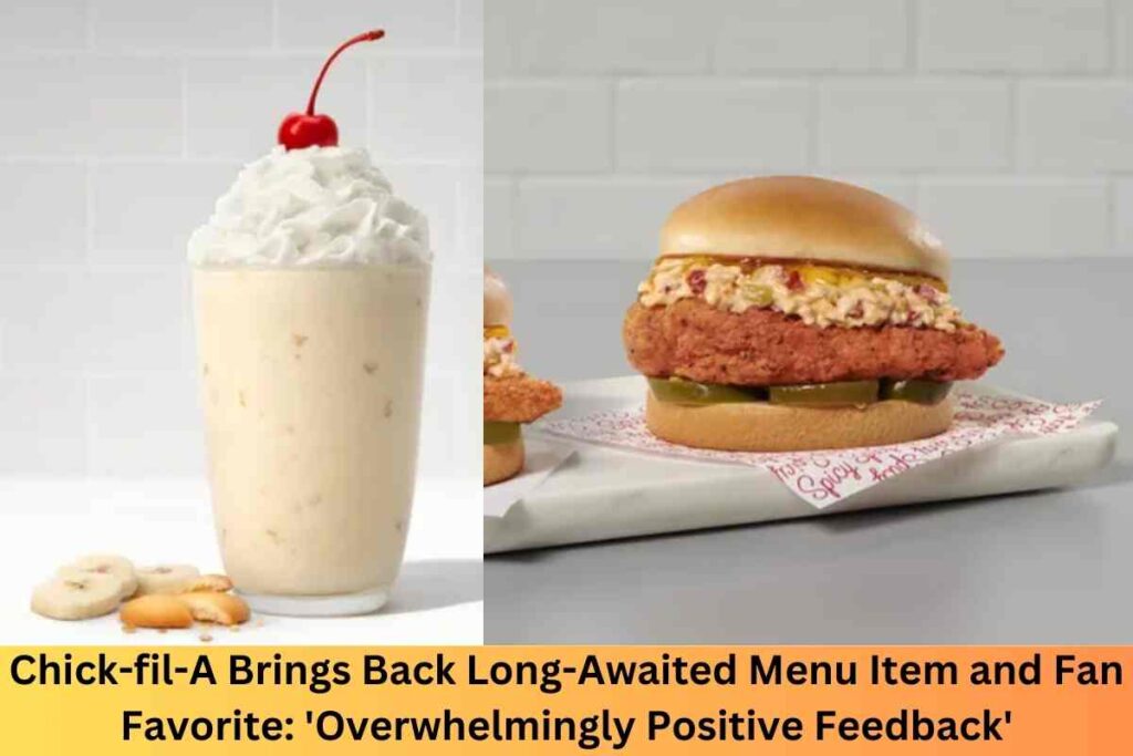 Chick-fil-A Brings Back Long-Awaited Menu Item and Fan Favorite: 'Overwhelmingly Positive Feedback'