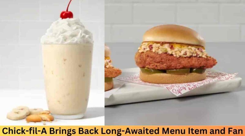 Chick-fil-A Brings Back Long-Awaited Menu Item and Fan Favorite: 'Overwhelmingly Positive Feedback'