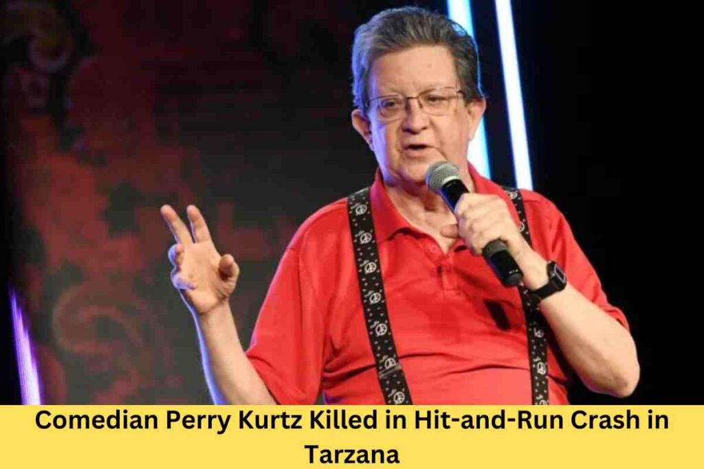 Comedian Perry Kurtz Killed in Hit-and-Run Crash in Tarzana