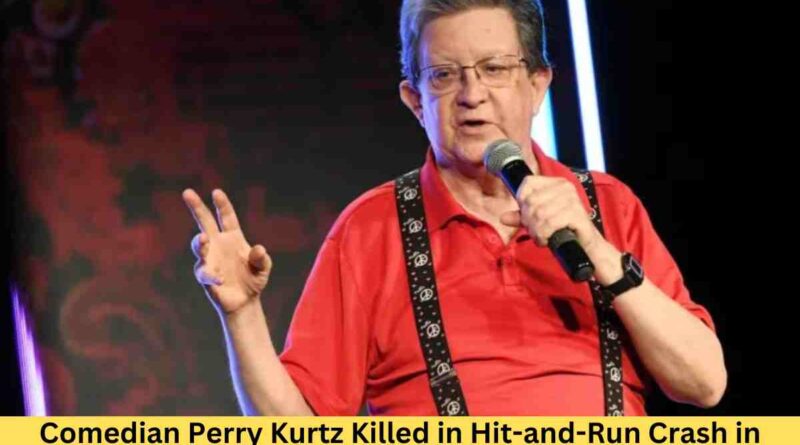 Comedian Perry Kurtz Killed in Hit-and-Run Crash in Tarzana