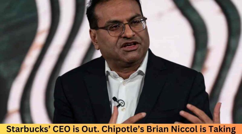 Starbucks’ CEO is Out. Chipotle’s Brian Niccol is Taking Over: What This Means for the Coffee Giant