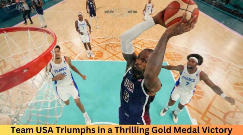 Team USA Triumphs in a Thrilling Gold Medal Victory Against France in Men's Basketball