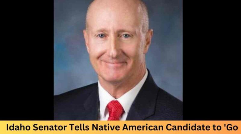 Idaho Senator Tells Native American Candidate to 'Go Back to Where You Came From,' Sparks Outrage