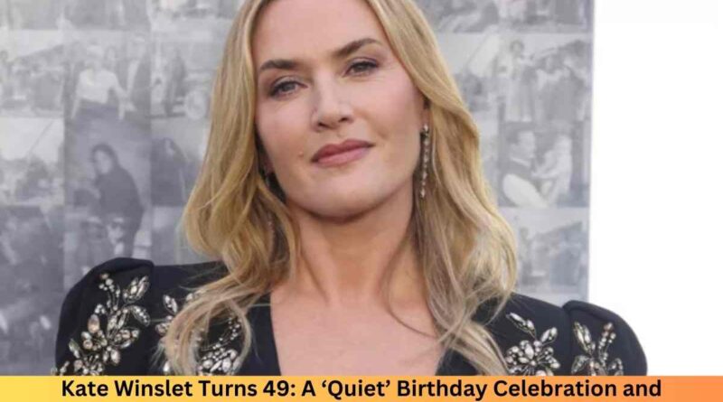 Kate Winslet Turns 49 A ‘Quiet’ Birthday Celebration and Reflections on an Iconic Career