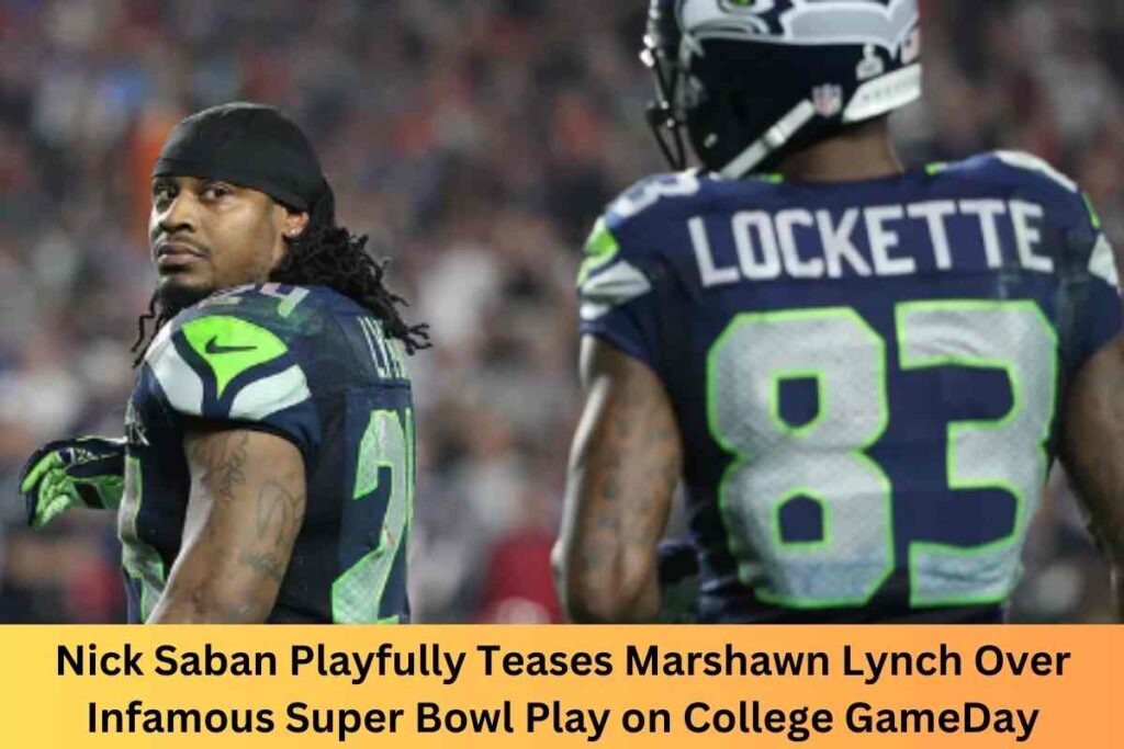 Nick Saban Playfully Teases Marshawn Lynch Over Infamous Super Bowl Play on College GameDay