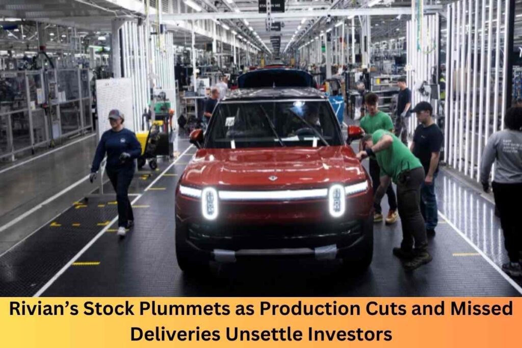 Rivian’s Stock Plummets as Production Cuts and Missed Deliveries Unsettle Investors